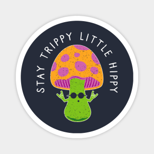 Stay Trippy Little Hippy - Retro Hippie Magic Mushroom Magnet